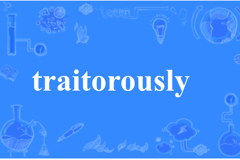 traitorously traitorously