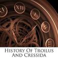 History of Troilus and Cressida History of Troilus and Cressida