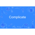 Complicate Complicate