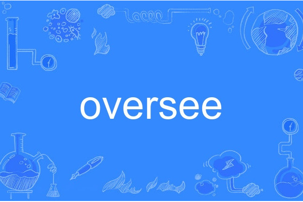 oversee oversee