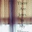There Are Jews in My House There Are Jews in My House