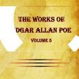 The Works of Edgar Allan Poe Vol. 5 The Works of Edgar Allan Poe Vol. 5