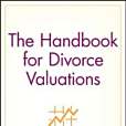 The Handbook for Divorce Valuations The Handbook for Divorce Valuations