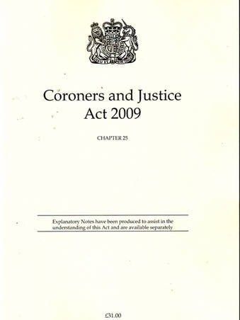 Coroners and Justice Act 2009 Coroners and Justice Act 2009