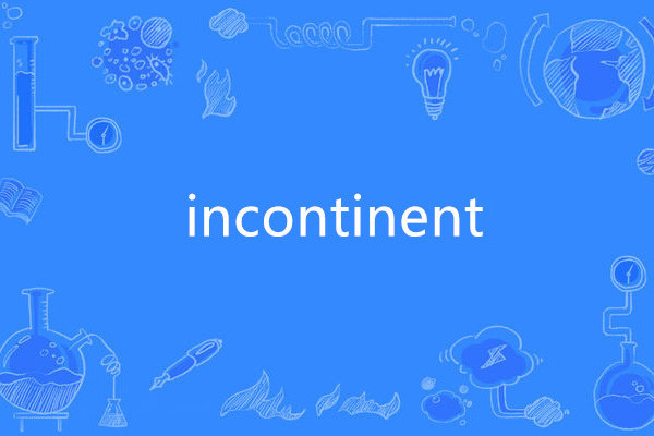 incontinent incontinent
