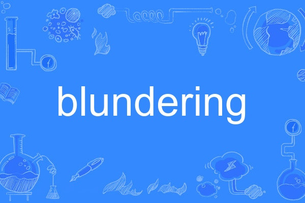 blundering blundering