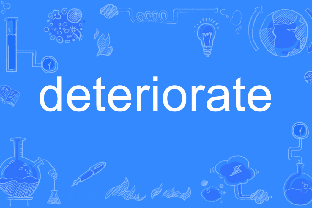 deteriorate deteriorate