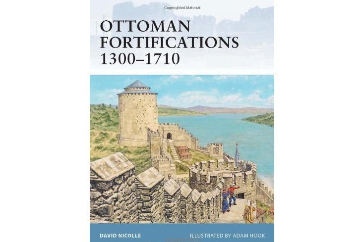 Ottoman Fortifications 1300-1710 Ottoman Fortifications 1300-1710