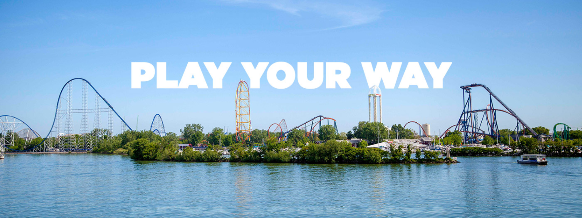 Cedar Point. Play your way!