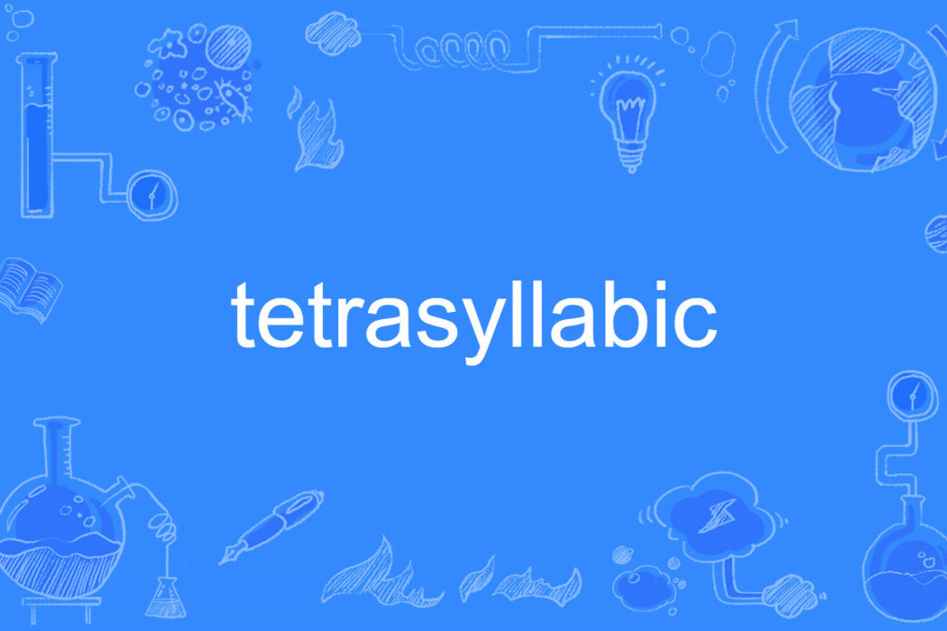tetrasyllabic tetrasyllabic