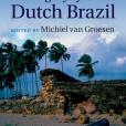 The Legacy of Dutch Brazil The Legacy of Dutch Brazil