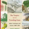 The Tropics and the Traveling Gaze The Tropics and the Traveling Gaze