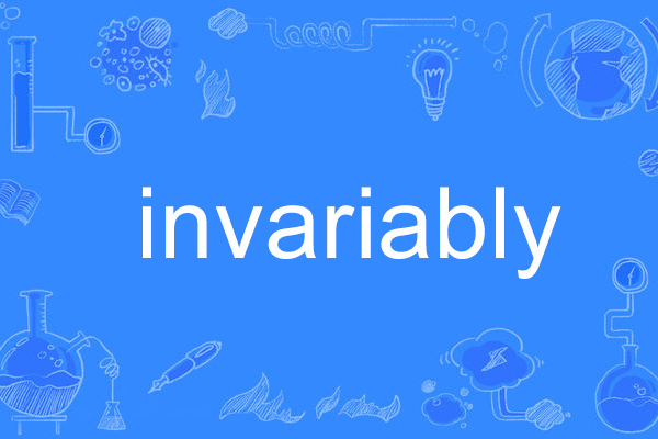 invariably invariably