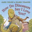How Do Dinosaurs Say I Love You? How Do Dinosaurs Say I Love You?