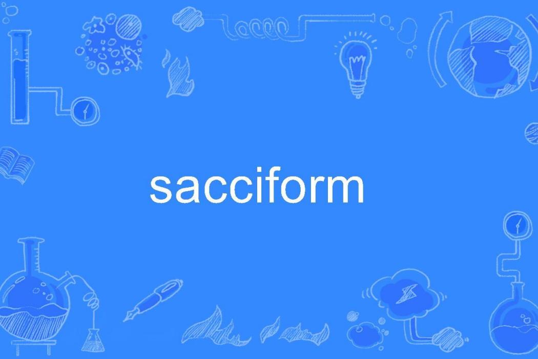 sacciform sacciform