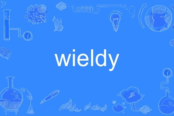 wieldy wieldy