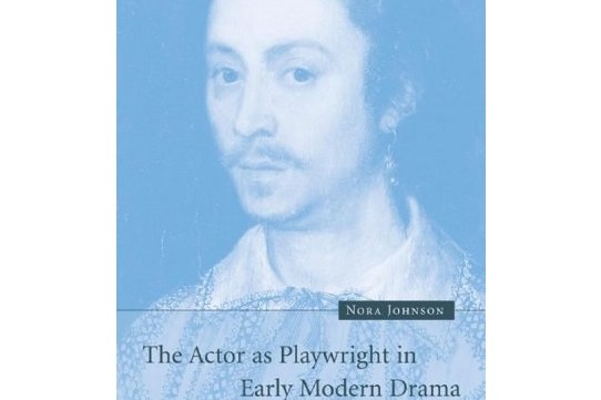 The Actor as Playwright in Early Modern Drama The Actor as Playwright in Early Modern Drama