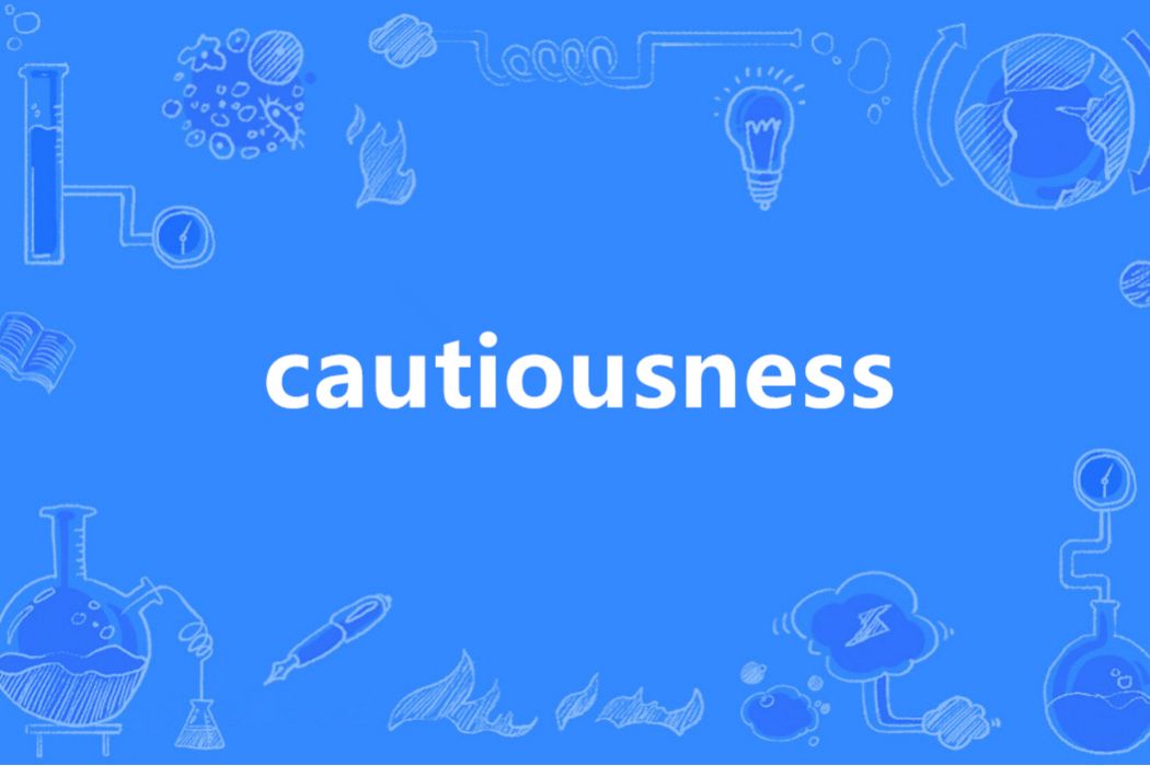 cautiousness cautiousness