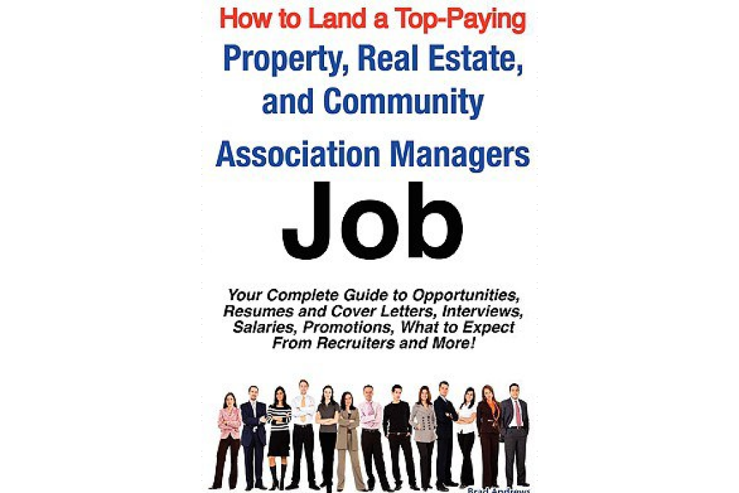 How to Land a Top-Paying Property, Real Estate, and Community Association Managers Job How to Land a Top-Paying Property, Real Estate, and Community Association Managers Job
