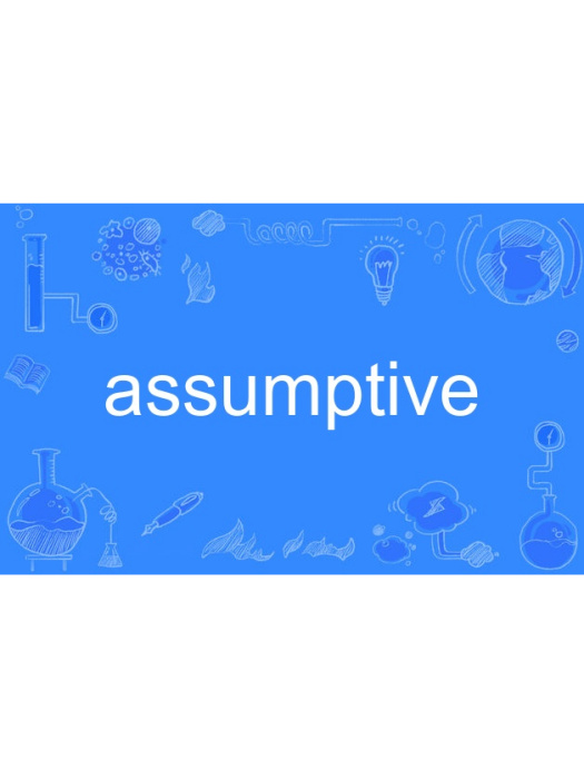assumptive assumptive