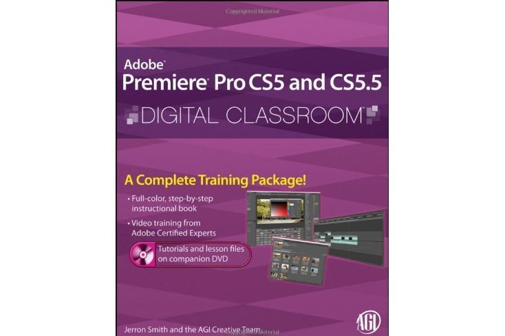 Premiere Pro CS5 and CS5.5 Digital Classroom Premiere Pro CS5 and CS5.5 Digital Classroom