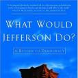 What Would Jefferson Do? What Would Jefferson Do?