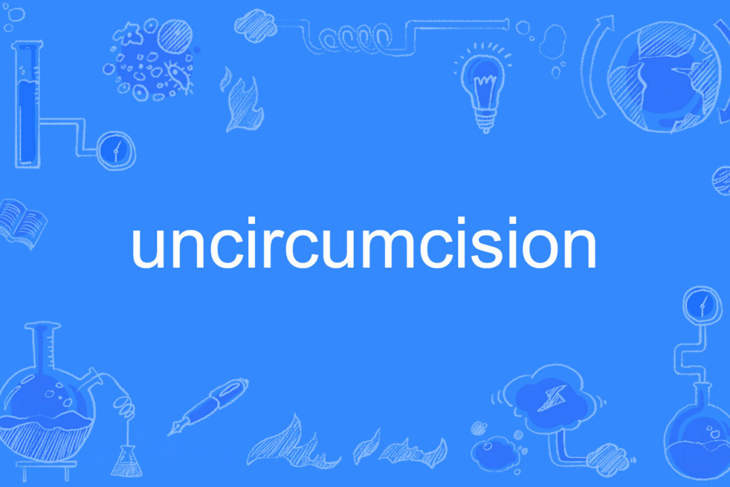 uncircumcision uncircumcision