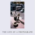 The Life of a Photograph The Life of a Photograph
