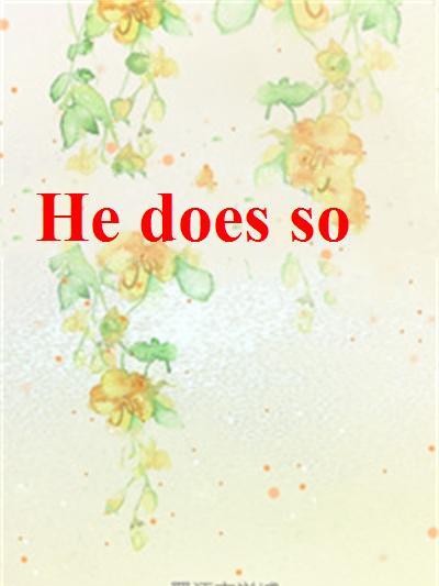 He does so He does so