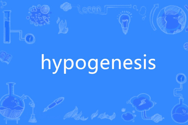 hypogenesis hypogenesis