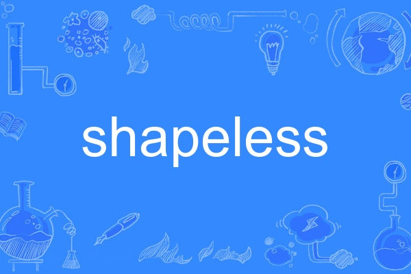 shapeless shapeless