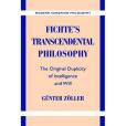 Fichte\x27s Transcendental Philosophy Fichte\x27s Transcendental Philosophy