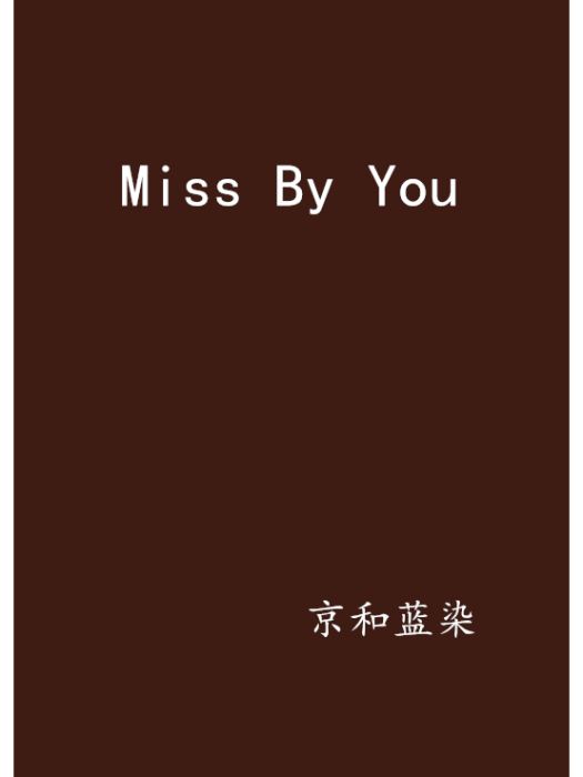 Miss By You Miss By You