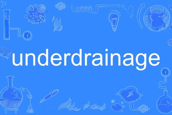 underdrainage underdrainage