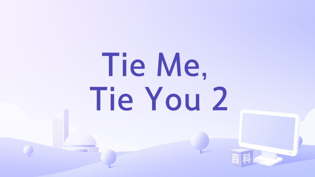Tie Me, Tie You 2 Tie Me, Tie You 2