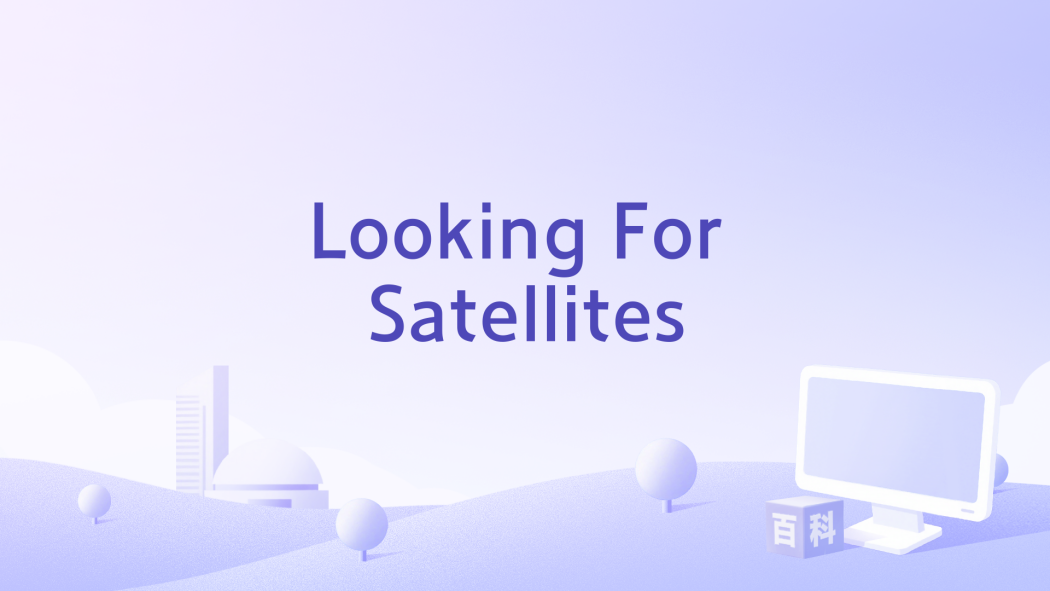Looking For Satellites Looking For Satellites