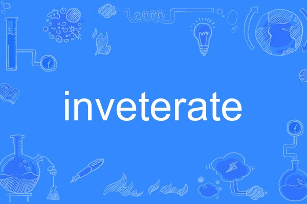 inveterate inveterate