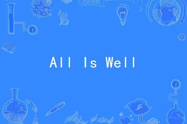 All Is Well All Is Well