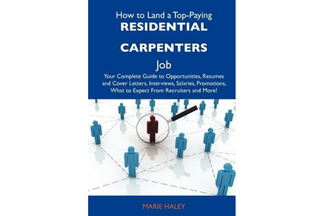 How to Land a Top-Paying Residential Carpenters Job How to Land a Top-Paying Residential Carpenters Job