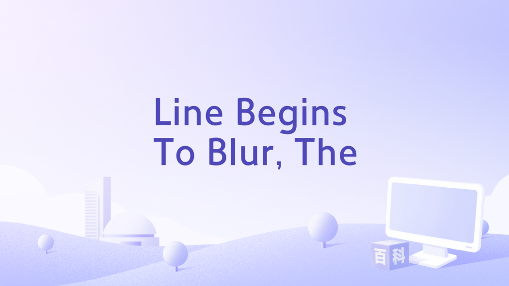 Line Begins To Blur, The Line Begins To Blur, The