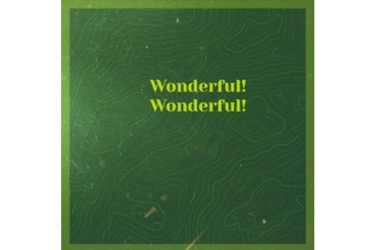 Wonderful! Wonderful! Wonderful! Wonderful!