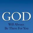 God Will Always Be There for You God Will Always Be There for You