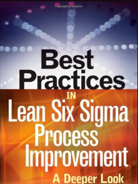 Best Practices in Lean Six Sigma Process Improvement Best Practices in Lean Six Sigma Process Improvement