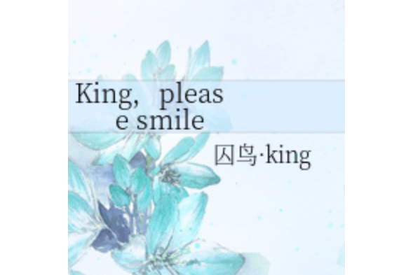 King,please smile King,please smile