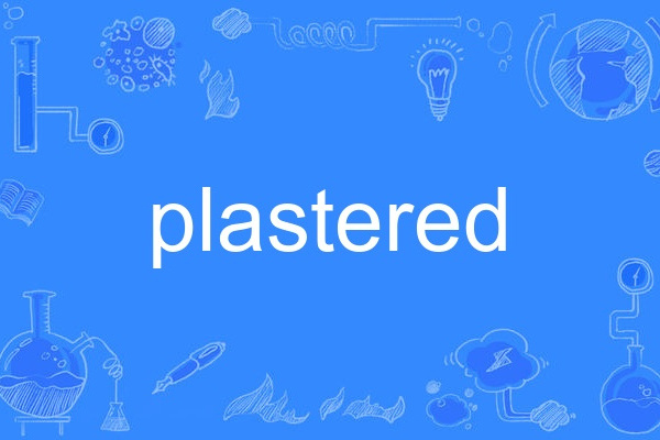 plastered plastered