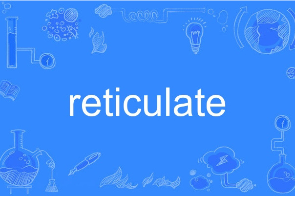 reticulate reticulate