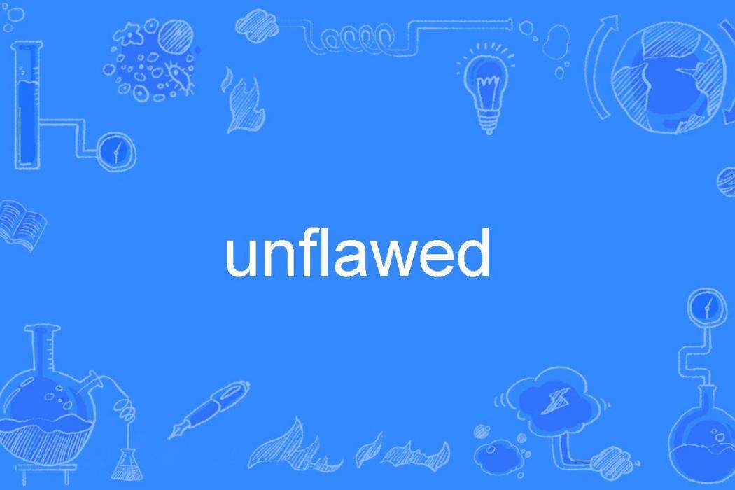 unflawed unflawed