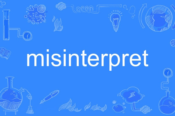 misinterpret misinterpret