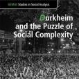 Durkheim and the Puzzle of Social Complexity Durkheim and the Puzzle of Social Complexity