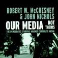Our Media, Not Theirs Our Media, Not Theirs
